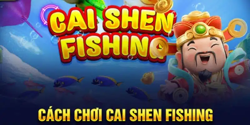 Khám phá quy trình chơi Caishen Fishing đúng cách