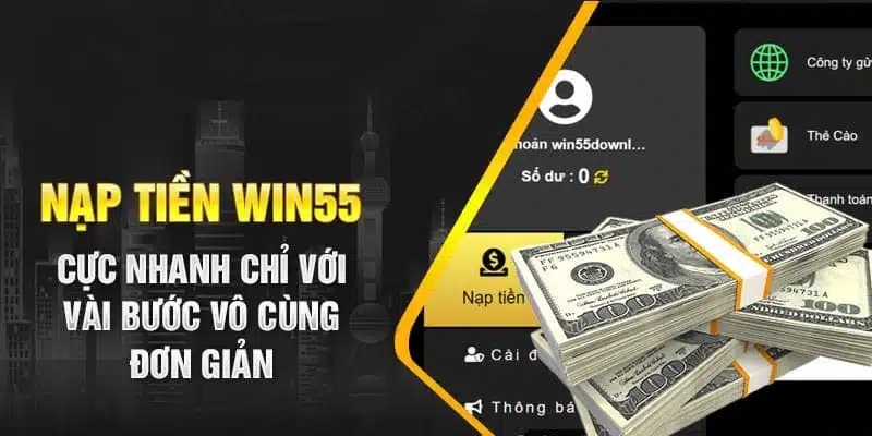 Nạp tiền Win55 cần thực hiện đúng hướng dẫn của hệ thống