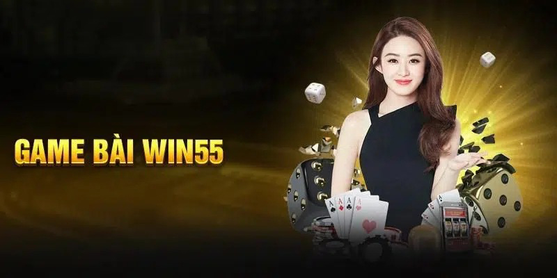 Những thông tin giới thiệu tổng quan nhất về hạng mục game bài Win55