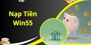 Nap tiền win55 cơ hội vàng đang chờ đón